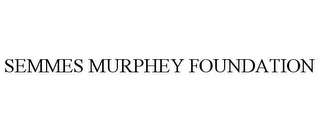 SEMMES MURPHEY FOUNDATION