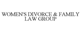 WOMEN'S DIVORCE & FAMILY LAW GROUP