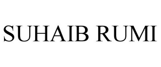 SUHAIB RUMI
