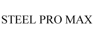 STEEL PRO MAX