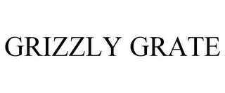 GRIZZLY GRATE