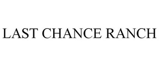 LAST CHANCE RANCH