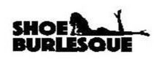 SHOE BURLESQUE