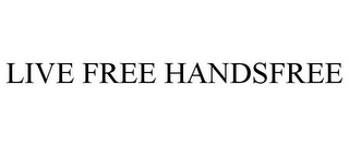LIVE FREE HANDSFREE