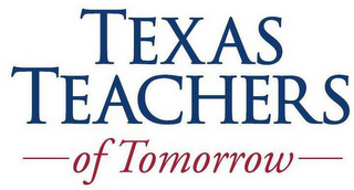 TEXAS TEACHERS OF TOMORROW