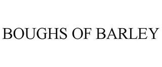 BOUGHS OF BARLEY