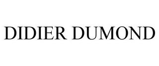 DIDIER DUMOND