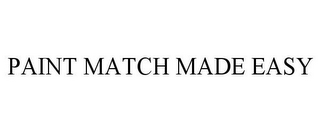 PAINT MATCH MADE EASY