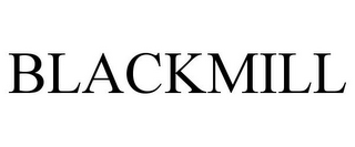 BLACKMILL