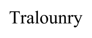 TRALOUNRY