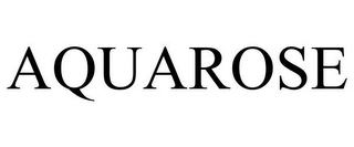 AQUAROSE