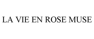 LA VIE EN ROSE MUSE