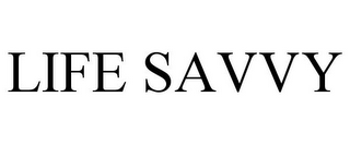 LIFE SAVVY