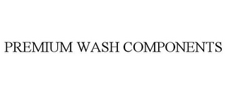 PREMIUM WASH COMPONENTS