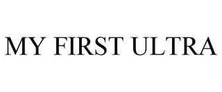 MY FIRST ULTRA