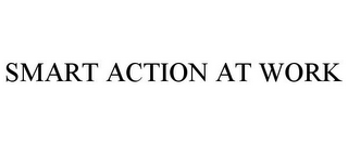 SMART ACTION AT WORK