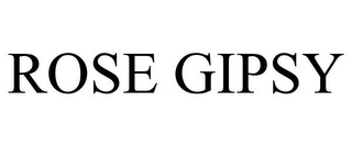 ROSE GIPSY