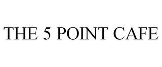 THE 5 POINT CAFE