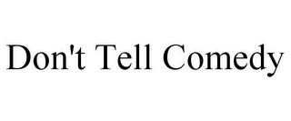 DON'T TELL COMEDY