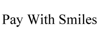 PAY WITH SMILES