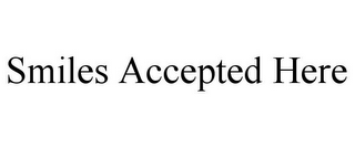 SMILES ACCEPTED HERE