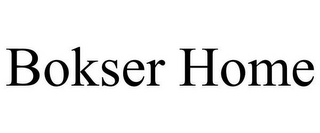 BOKSER HOME
