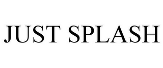 JUST SPLASH