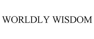 WORLDLY WISDOM