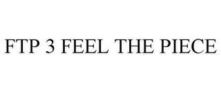 FTP 3 FEEL THE PIECE