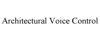 ARCHITECTURAL VOICE CONTROL