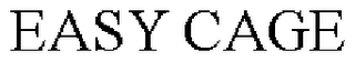 EASY CAGE