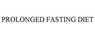 PROLONGED FASTING DIET