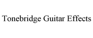 TONEBRIDGE GUITAR EFFECTS