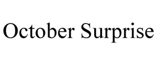 OCTOBER SURPRISE