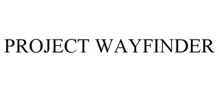 PROJECT WAYFINDER