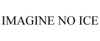IMAGINE NO ICE