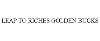 LEAP TO RICHES GOLDEN BUCKS