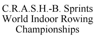 C.R.A.S.H.-B. SPRINTS WORLD INDOOR ROWING CHAMPIONSHIPS