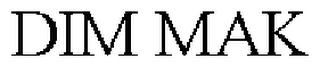 DIM MAK