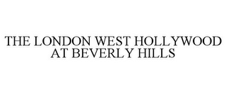 THE LONDON WEST HOLLYWOOD AT BEVERLY HILLS