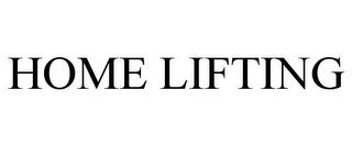 HOME LIFTING