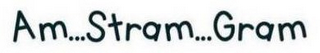 AM...STRAM...GRAM