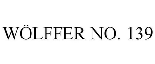 WÖLFFER NO. 139