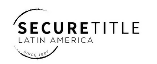 SECURETITLE LATIN AMERICA SINCE 1997
