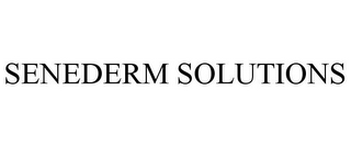 SENEDERM SOLUTIONS