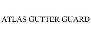 ATLAS GUTTER GUARD