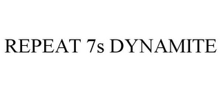 REPEAT 7S DYNAMITE