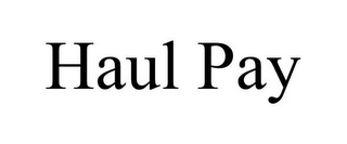 HAUL PAY