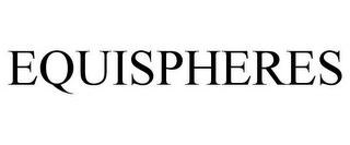 EQUISPHERES