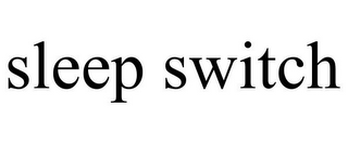 SLEEP SWITCH